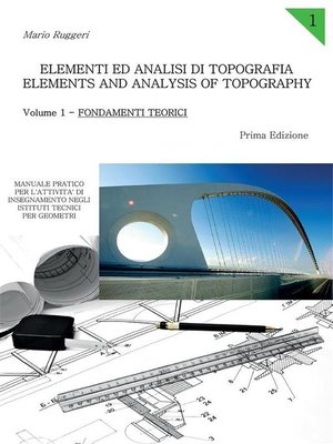 cover image of Elementi ed Analisi di Topografia. Elements and Analysis of Topography. Volume 1--Fondamenti Teorici